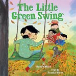 The Little Green Swing : Little Ruby's Big Ideas cover image
