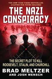 The Nazi Conspiracy: The Secret Plot to Kill Roosevelt, Stalin, and Churchill (Young Reader's Edi cover image