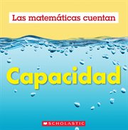 Capacidad (Las Matemáticas Cuentan): Capacity (Math Counts in Spanish) cover image