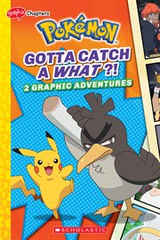 Gotta Catch a What?! (Pokémon: Graphix Chapters) cover image