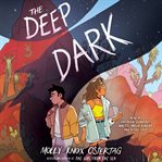 The Deep Dark : A Graphic Novel cover image