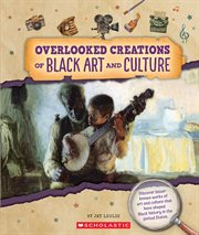 Overlooked Creations of Black Art and Culture (From the Archives) cover image