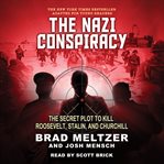 The Nazi Conspiracy: The Secret Plot to Kill Roosevelt, Stalin, and Churchill (Young Reader's Edi cover image