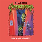 How to Kill a Monster (Goosebumps #46) cover image