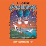 How I Learned to Fly (Goosebumps #52) cover image