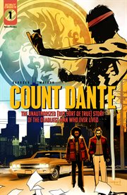 Count Dante: The Unauthorized (But Sort of True) Story of the Deadliest Man Who Ever Lived: The Una : The Unauthorized (But Sort of True) Story of the Deadliest Man Who Ever Lived cover image