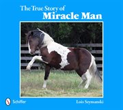 The true story of Miracle Man cover image