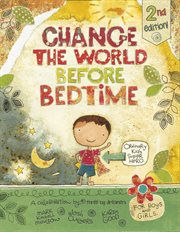 Change the world before bedtime : a collaboration by three big dreamers cover image