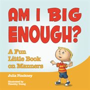 Am i big enough? : a fun little book on manners cover image