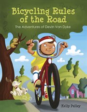 Bicycling rules of the road : the adventures of Devin Van Dyke cover image
