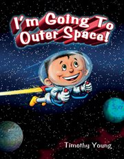 I'm going to outer space! cover image