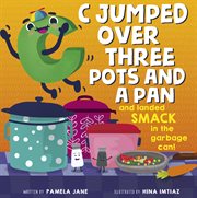 C jumped over three pots and a pan and landed smack in the garbage can! cover image