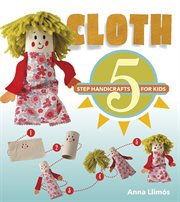 Cloth : 5-step handicrafts for kids cover image