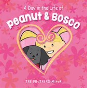 A day in the life of Peanut & Bosco cover image