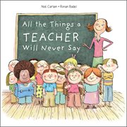 All the things a teacher will never say cover image