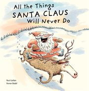 All the things Santa Claus will never do cover image