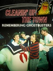 Cleanin' up the town: remembering ghostbusters : Remembering Ghostbusters cover image