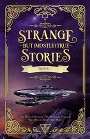Strange but (mostly) true. Book 1 cover image