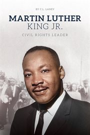 Martin Luther King Jr.: Civil Rights Leader cover image