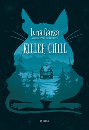 Killer Chill : Luna Garza, Accidental Detective cover image