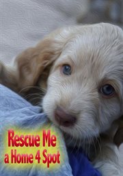 Rescue me : a home 4 spot cover image