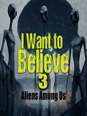 I want to believe 3. Aliens among us cover image