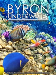 Byron underwater: where tropical & temperate waters merge cover image