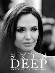Skin deep: an unauthorized story on Angelina Jolie cover image