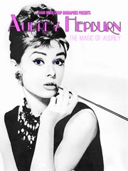 The Magic of Audrey Hepburn The Magic of Audrey Hepburn