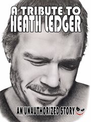 Heath Ledger: a tribute (1979-2008) cover image