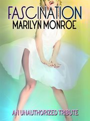 Fascination. An unauthorized tribute to Marilyn Monroe cover image