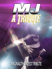 Michael Jackson: a tribute : 1958-2009 : an unauthorized film cover image