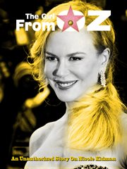 Nicole kidman ئ the girl from oz. An unauthorized story on Nicole Kidman cover image