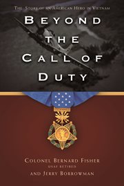 Beyond the Call of Duty : The Story of an American Hero in Vietnam cover image