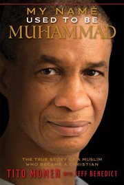 My name used to be Muhammad: the true story of a Muslim who became a Christian cover image