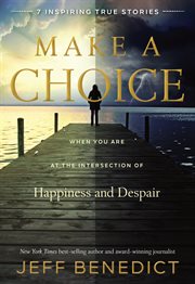 Make a choice: when you are at the intersection of happiness and despair cover image