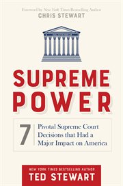 Supreme power : 7 pivotal Supreme Court decisions that had a major impact on America cover image