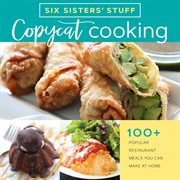 Copycat cooking : 100+ popular restaurant meals you can make at home cover image