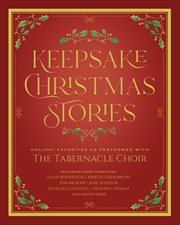 Keepsake christmas stories. Holiday Favorites as Performed by The Tabernacle Choir cover image