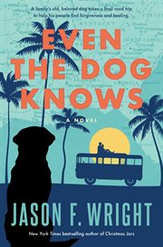 Even the dog knows : a novel cover image