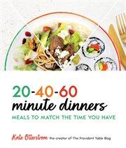 20-40-60-minute dinners : meals to match the time you have cover image