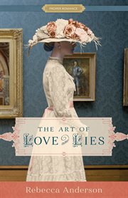 The Art of Love and Lies : Proper Romance Victorian
