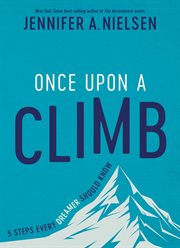 Once Upon a Climb : 5 Steps Every Dreamer Should Know cover image