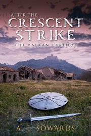 After the Crescent Strike : Balkan Legends cover image