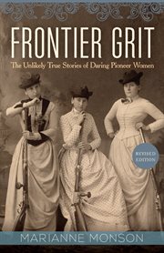 Frontier Grit : The Unlikely True Stories of Daring Pioneer Women cover image