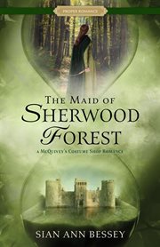 The Maid of Sherwood Forest : A Mcquivey's Costume Shop Romance cover image