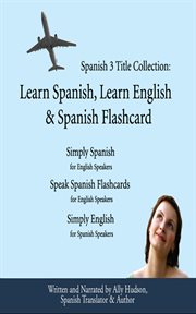 Spanish 3 Title Collection: Learn Spanish, Learn English & Spanish Flashcard Spanish 3 Title Collection: Learn Spanish, Learn English & Spanish Flashcard