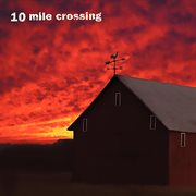 10 mile crossing cover image