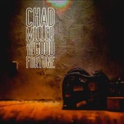 Chad Miller & The Good Fortune cover image