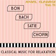 Jovial classics, vol. 71: bach, bon, chopin & satie cover image
